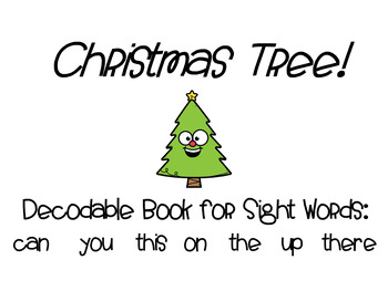 Preview of Christmas Tree! Decodable Reader UPPER LEVEL SightWords can you this on the up..