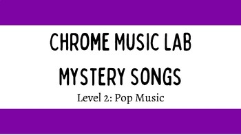 Preview of Chrome Music Lab Mystery Songs - Level 2: Pop Songs