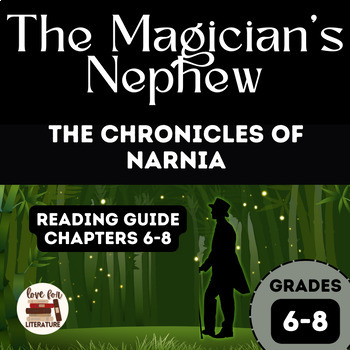 Preview of Chronicles of Narnia: The Magician's Nephew Reading Guide Chapters 6-8