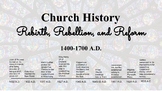 Church History: Rebirth, Rebellion, and Reform- 1400-1700 A.D.