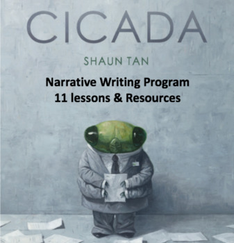 Preview of Cicada by Shaun Tan Narrative Writing Program Unit. Lessons and Assessment.