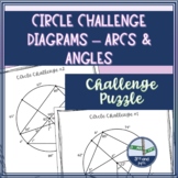 Circle Challenge Diagrams - Finding Arcs and Angles