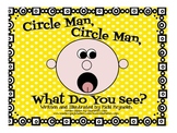 Circle Man, Circle Man, What Do You See?: A Book of Shapes