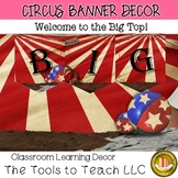 Big Top Circus Carnival Welcome Classroom Banner Decor No Prep
