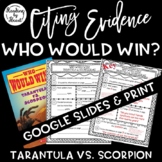 Citing Evidence TARANTULA vs. SCORPION - WHO WOULD WIN? No