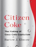 Citizen Coke_ The Making of Coca-Cola Capitalism