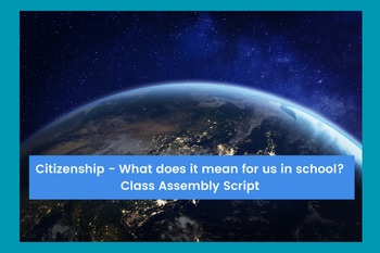 Preview of Citizenship - What does it mean for us in school? Class Assembly Script