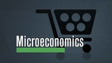Civics and Economics Unit 6 - Microeconomics