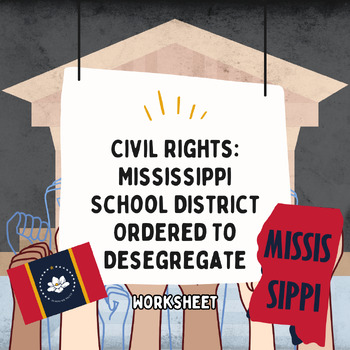 Preview of Civil Rights:  Mississippi School District Ordered To Desegregate (Worksheet)