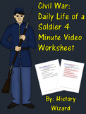 Civil War: Daily Life of a Soldier 4 Minute Video Worksheet