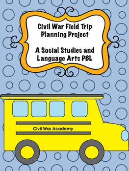 Preview of Civil War Field Trip Planning Project PBL