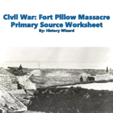 Civil War: Fort Pillow Massacre Primary Source Worksheet