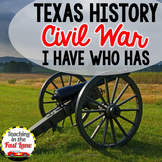 Civil War I Have Who Has Class Activity - Texas History