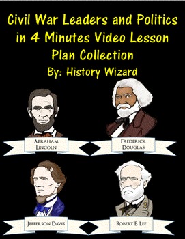 Preview of Civil War Leaders and Politics in 4 Minutes Video Lesson Plan Collection Bundle