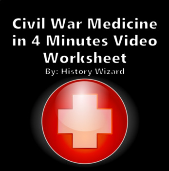 Preview of Civil War Medicine in 4 Minutes Video Worksheet