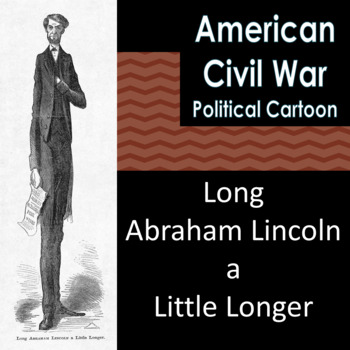Civil War Political Cartoon Long Lincoln by Made by History | TPT