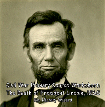 Preview of Civil War Primary Source Worksheet: The Death of President Lincoln, 1865