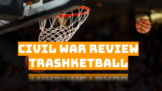 Civil War Review: Trashketball 