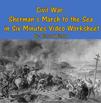 Preview of Civil War: Sherman’s March to the Sea in Six Minutes Video Worksheet