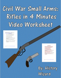 Civil War Small Arms: Rifles in 4 Minutes Video Worksheet