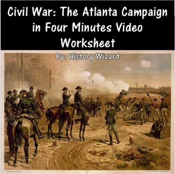 Preview of Civil War: The Atlanta Campaign in Four Minutes Video Worksheet