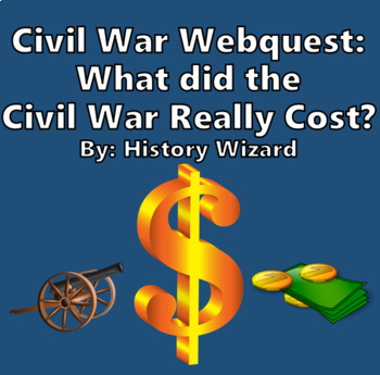 Preview of Civil War Webquest: What did the Civil War Really Cost?