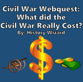Civil War Webquest: What did the Civil War Really Cost?