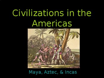 Preview of Civilizations *Aztec, Inca, Maya* in the Americas with Objectives