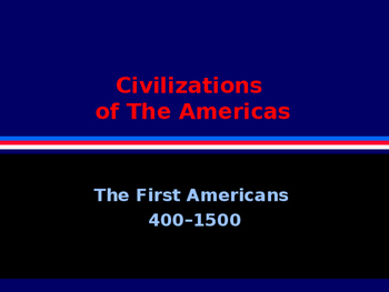 Preview of Civilizations of the Americas - The First Americans