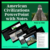 American Civilizations Prior to 1500 PowerPoint & Note She