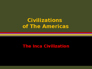 Preview of Civilizations of the Americas - Mesoamerica - The Incas
