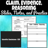 Claim, Evidence, Reasoning (CER) Presentation, Notes, and 