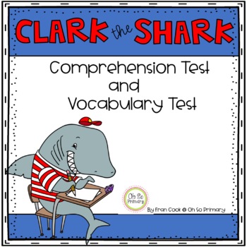 Preview of Clark the Shark Comprehension/Vocabulary Test, HMH Module 1 Week1