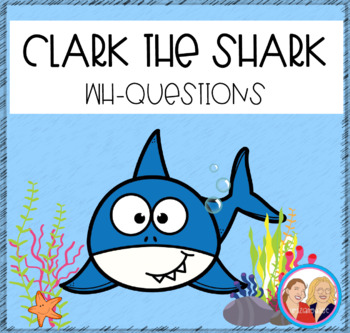 Preview of Clark the Shark No Print Digital Wh- Questions