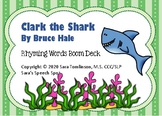 Clark the Shark - Rhyming Boom deck; digital learning; freebie