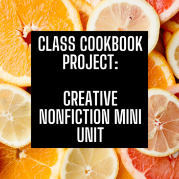 Preview of Class Cookbook Project: Creative Nonfiction Mini Unit