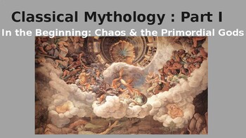 Preview of Classical Mythology: Part I - In the Beginning - Chaos & the Primordial Gods