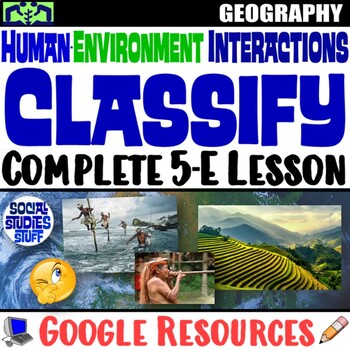 Preview of Classify Human Environment Interactions 5-E Lesson | Adapt vs Modify | Google
