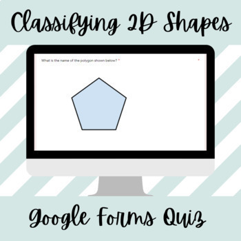 Preview of Classifying 2D Shapes Google Forms Quiz