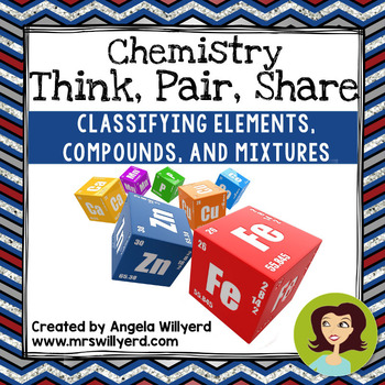 Preview of Chemistry: Classifying Matter -Elements, Compounds, Mixtures- Think, Pair, Share