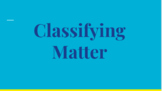 Classifying Matter (Element/Compound/Mixture) Presentation