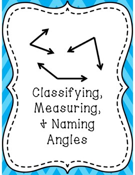 Preview of Classifying, Measuring, and Naming Angles