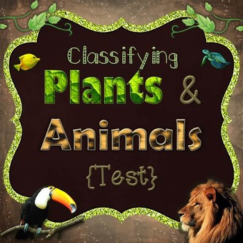 Preview of Classifying Organisms Test {Plants & Animals}