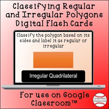 Preview of Classifying Regular and Irregular Polygons Google Classroom™  Flash Cards