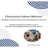 Classroom Culture Matters: Building a Positive Classroom C