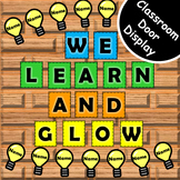 Classroom Door/Bulletin Board Display-We Learn and Glow