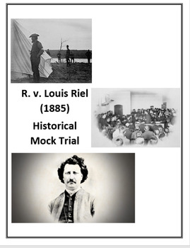 Preview of Classroom Historical Mock Trial - R. v. Louis Riel (1885)