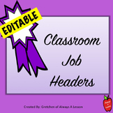 Classroom Job Headers for your Bulletin Board- EDITABLE