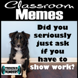 Classroom Meme - Show Your Work Dog Poster/Sign for Math (funny)