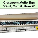 Classroom Motto Sign "On it, Own it, Show it"